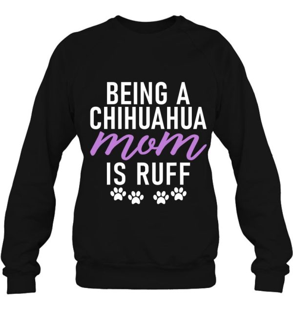 Being A Chihuaha Mom Is Ruff Chihuahua Mom