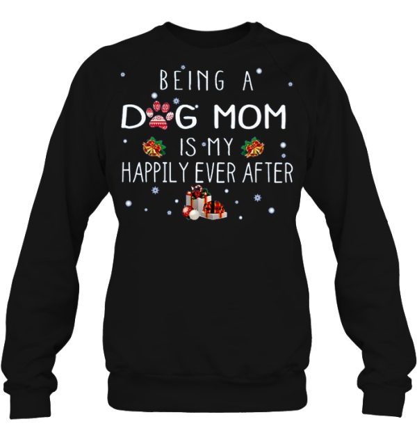 Being A Dog Mom Is My Happily Ever After Christmas Version2
