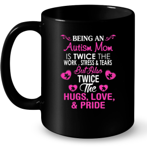 Being An Autism Mom Is Twice The Work But Also Twice The Hugs Version2 2 Being An Autism Mom Is Twice The Work But Also Twice The Hugs Version2 3