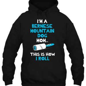 Bernese Mountain Dog Mom How I Roll 2 Bernese Mountain Dog Mom How I Roll 3