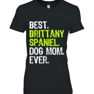 Best Brittany Spaniel Dog Mom Ever Dog Lovers