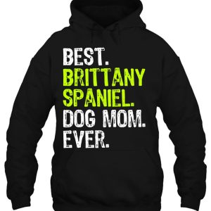 Best Brittany Spaniel Dog Mom Ever Dog Lovers 3