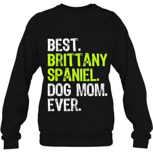 Best Brittany Spaniel Dog Mom Ever Dog Lovers 4