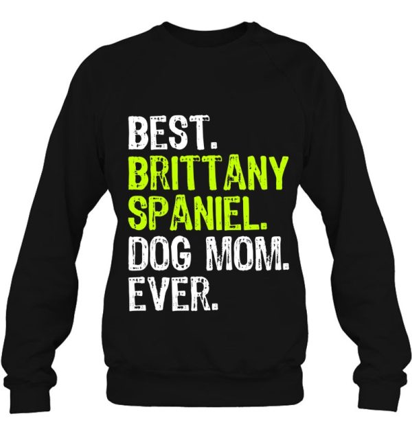 Best Brittany Spaniel Dog Mom Ever Dog Lovers