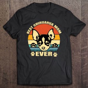 Best Chihuahua Mom Ever Retro Chihuahua Vintage Dog Mom Gift Best Chihuahua Mom Ever Retro Chihuahua Vintage Dog Mom Gift