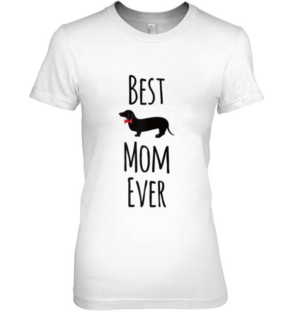 Best Dachshund Mom Ever For Wiener Mama Women Gifts