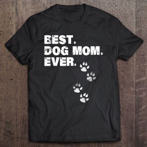 Best Dog Mom Ever Best Gift For Mather – Dog Lovers Best Dog Mom Ever Best Gift For Mather – Dog Lovers