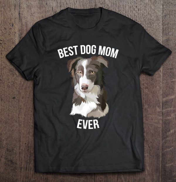 Best Dog Mom Ever Border Collie Dog Gift Womens
