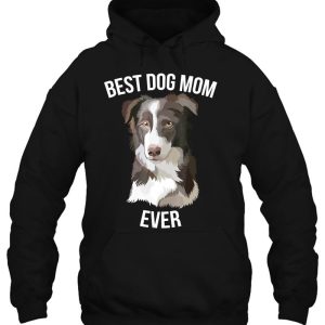 Best Dog Mom Ever Border Collie Dog Gift Womens 2 Best Dog Mom Ever Border Collie Dog Gift Womens 3