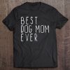 Best Dog Mom Ever Cute Funny
