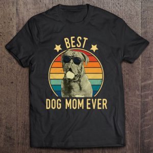 Best Dog Mom Ever Dogues De Bordeaux Mother’s Day Gift Best Dog Mom Ever Dogues De Bordeaux Mother’s Day Gift