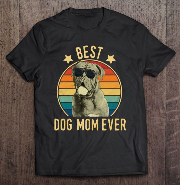 Best Dog Mom Ever Dogues De Bordeaux Mother’s Day Gift