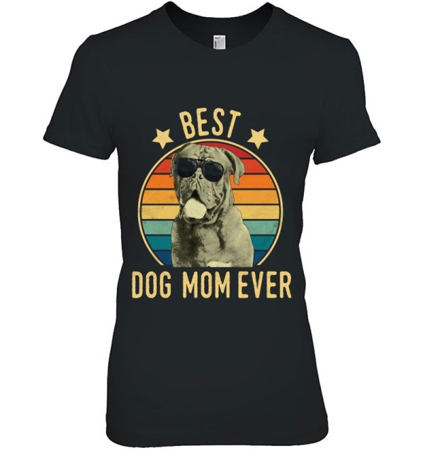 Best Dog Mom Ever Dogues De Bordeaux Mother’s Day Gift