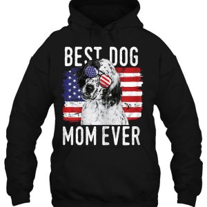 Best Dog Mom Ever English Setter American Flag 2 Best Dog Mom Ever English Setter American Flag 3