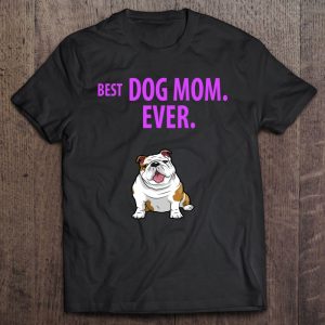 Best Dog Mom Ever Funny English Bulldogs Pups Best Dog Mom Ever Funny English Bulldogs Pups
