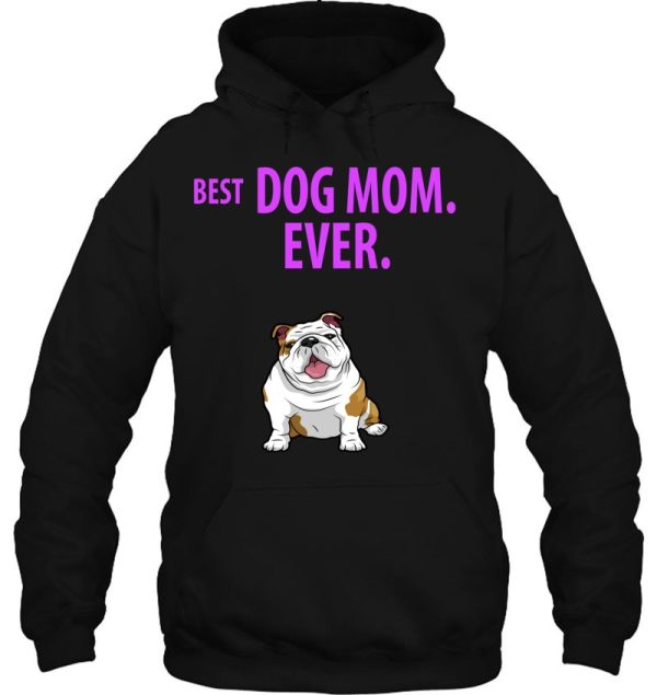 Best Dog Mom Ever Funny English Bulldogs Pups