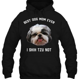 Best Dog Mom Ever I Shih Tzu Not Funny Shih Tzu Dog Mom 3
