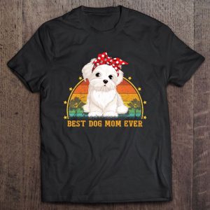 Best Dog Mom Ever Maltese Dog Vintage Version Best Dog Mom Ever Maltese Dog Vintage Version