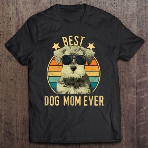 Best Dog Mom Ever Miniature Schnauzer Mother’s Day Best Dog Mom Ever Miniature Schnauzer Mother’s Day