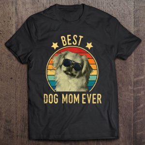 Best Dog Mom Ever Pekingese Mother’s Day Gift Best Dog Mom Ever Pekingese Mother’s Day Gift
