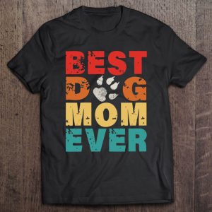 Best Dog Mom Ever Retro Vintage Shirt Mother’s Day Best Dog Mom Ever Retro Vintage Shirt Mother’s Day