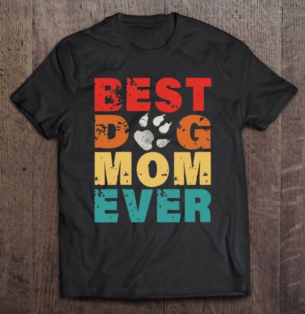 Best Dog Mom Ever Retro Vintage Shirt Mother’s Day