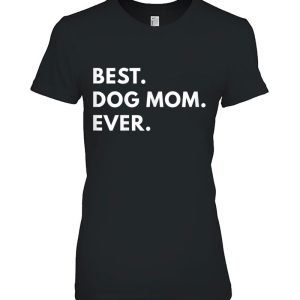 Best Dog Mom Ever Shirt – Funny Texst