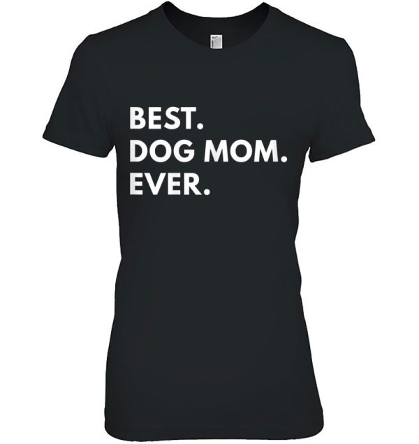 Best Dog Mom Ever Shirt – Funny Texst