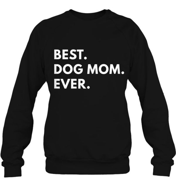 Best Dog Mom Ever Shirt – Funny Texst