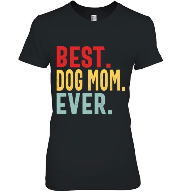 Best Dog Mom Ever Vintage Distressed Design Cute Mothers Day