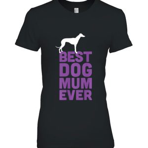 Best Dog Mum Ever – Greyhound Whippet Dog Lover