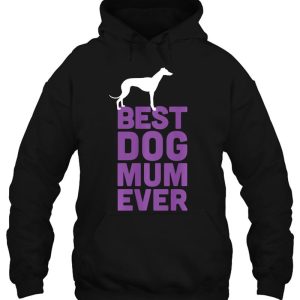 Best Dog Mum Ever Greyhound Whippet Dog Lover 3