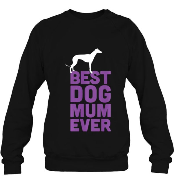 Best Dog Mum Ever – Greyhound Whippet Dog Lover