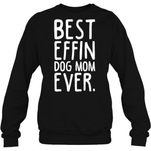 Best Effin Dog Mom Ever