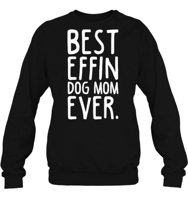 Best Effin Dog Mom Ever