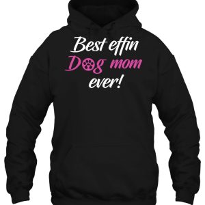 Best Effin Dog Mom Ever Version2 3