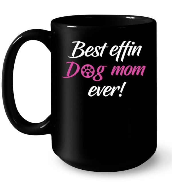 Best Effin Dog Mom Ever Version2