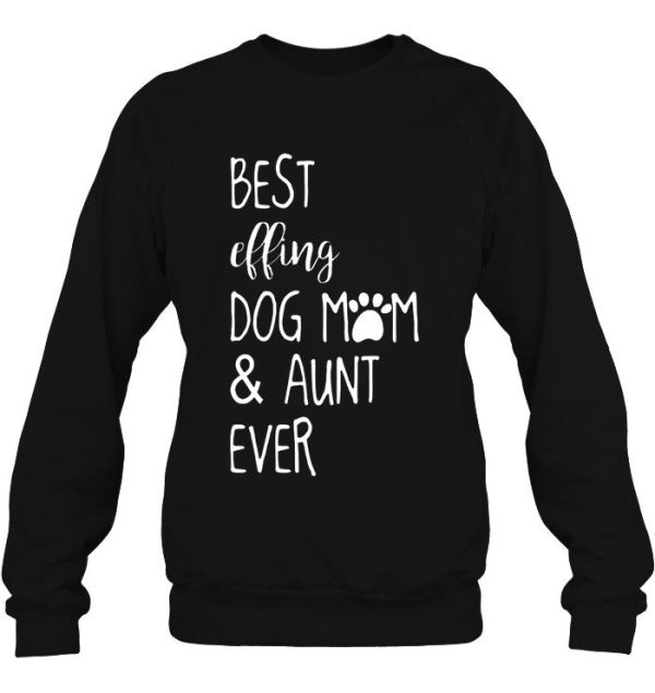 Best Effing Dog Mom & Aunt Ever