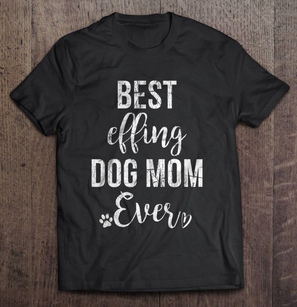 Best Effing Dog Mom Ever