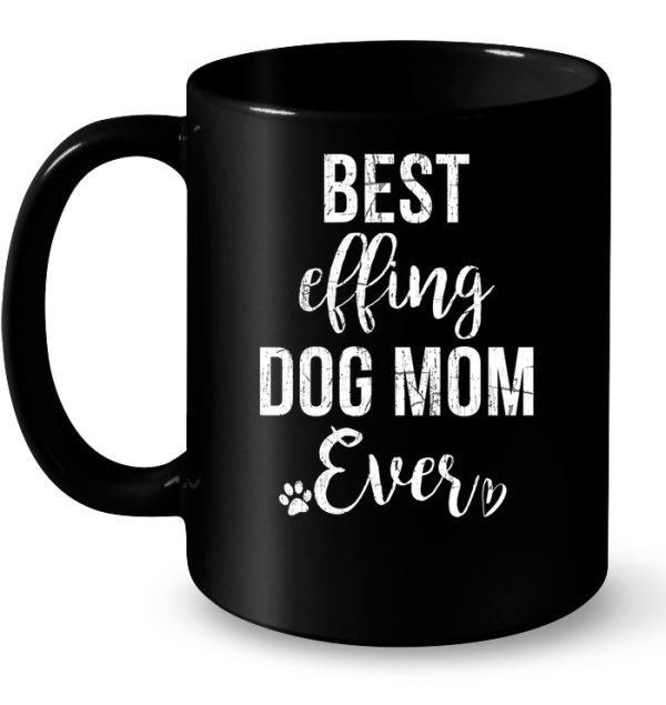 Best Effing Dog Mom Ever