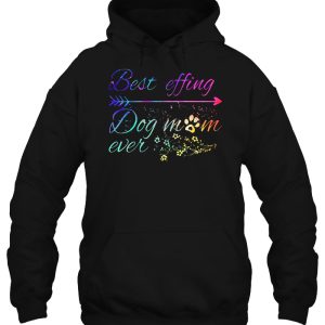 Best Effing Dog Mom Ever Arrow Floral Version 3 Best Effing Dog Mom Ever Arrow Floral Version 4