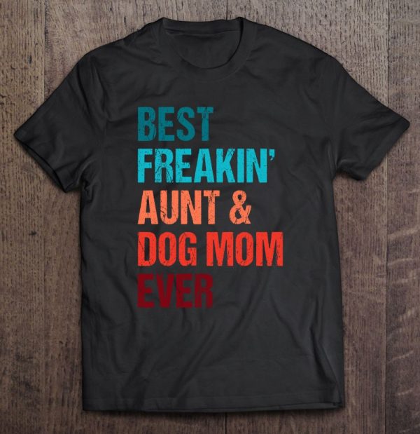 Best Freakin Aunt & Dog Mom Ever Matching