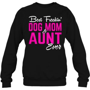 Best Freakin Dog Mom Aunt Ever 3