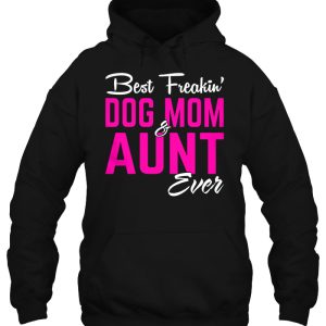 Best Freakin Dog Mom Aunt Ever 4
