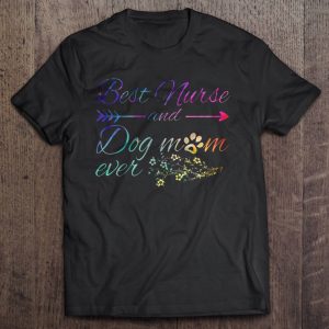 Best Nurse And Dog Mom Ever Arrow Floral Version Best Nurse And Dog Mom Ever Arrow Floral Version
