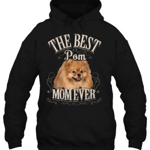 Best Pom Mom Ever Pomeranian Pomeranian Pomeranian Dog Gift Pullover 3