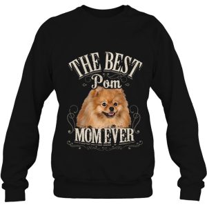 Best Pom Mom Ever Pomeranian Pomeranian Pomeranian Dog Gift Pullover 4