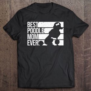 Best Poodle Mom Design Women Mother’s Pet Dog Poodle Lover Best Poodle Mom Design Women Mother’s Pet Dog Poodle Lover