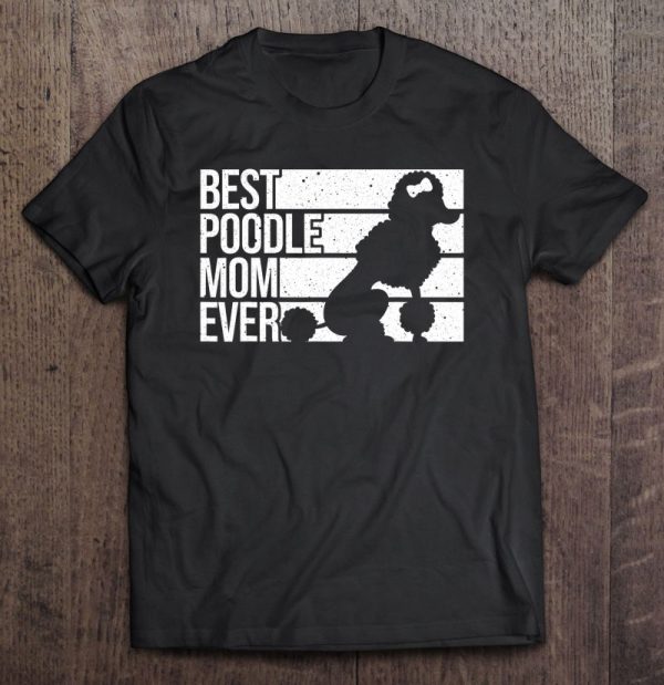Best Poodle Mom Design Women Mother’s Pet Dog Poodle Lover