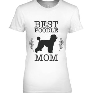 Best Poodle Mom Mother Of Poodle Dog Lover Gift For Women
